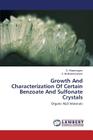Growth And Characterization Of Certain Benzoate And Sulfonate Crystals By Shanmugam G., Brahadeeswaran S. Cover Image