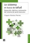 Un Sistema En Busca de Salud.: Desarrollo, Declive y Renovacin del Sistema de Salud Mexicano (Biblioteca de La Salud) By Gregorio Mart-Nez Narvez, Gregorio Martainez Narvaaez Cover Image