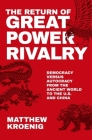 The Return of Great Power Rivalry: Democracy Versus Autocracy from the Ancient World to the U.S. and China By Matthew Kroenig Cover Image