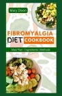 Fibromyalgia Diet Cookbook: Delicious Anti-Inflammatory Recipes for Pain Relief, Arthritis Management and Reverse Chronic Fatigue Cover Image