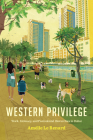 Western Privilege: Work, Intimacy, and Postcolonial Hierarchies in Dubai By Amélie Le Renard, Jane Kuntz (Translator) Cover Image