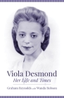 Viola Desmond: Her Life and Times By Graham Reynolds, Wanda Robson (With) Cover Image