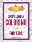 50 Halloween Coloring Pages for Kids: Halloween gifts for kids - 102 Pages - 8,5 x 11 inches By Kidzgton Edition Cover Image