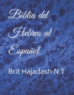Biblia del hebreo al Español: Brit Hajadash-N.T By Yojanan Ben Peretz Cover Image