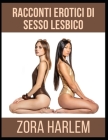 Racconti erotici di sesso lesbico By Zora Harlem Cover Image