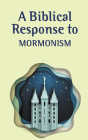 A Biblical Response to Mormonism (Pack of 20) Cover Image