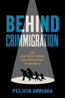 Behind Crimmigration: Ice, Law Enforcement, and Resistance in America Cover Image