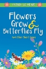 Flowers Grow and Butterflies Fly and Other Short Poems Cover Image
