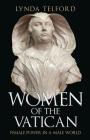 Women of the Vatican: Female Power in a Male World By Lynda Telford Cover Image