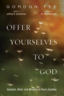 Offer Yourselves to God By Gordon D. Fee, Jeffrey P. Greenman (Editor), R. Paul Stevens (Foreword by) Cover Image