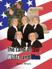 The Land of Red, White, and Blue By Sarah White Cover Image