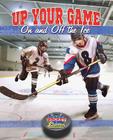Up Your Game on and Off the Ice (Hockey Source) By Rachel Stuckey Cover Image