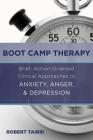 Boot Camp Therapy: Brief, Action-Oriented Clinical Approaches to Anxiety, Anger, & Depression Cover Image