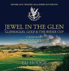 Jewel in the Glen: Gleneagles, Golf & the Ryder Cup By Ed Hodge, Jack Nicklaus (Introduction by) Cover Image