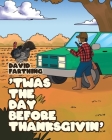 'Twas the Day Before Thanksgivin' By David Farthing Cover Image