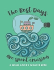 The Best Days Are Spent Cruising: A Cruise Lover's Activity Book By Cowcha Press Cover Image