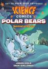 Science Comics: Polar Bears: Survival on the Ice By Zack Giallongo (Illustrator), Jason Viola Cover Image