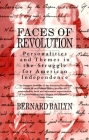 Faces of Revolution: Personalities & Themes in the Struggle for American Independence By Bernard Bailyn Cover Image