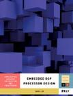 Embedded DSP Processor Design: Application Specific Instruction Set Processors Volume 2 (Systems on Silicon #2) By Dake Liu Cover Image