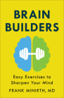 Brain Builders: Easy Exercises to Sharpen Your Mind By Minirth Frank MD Cover Image