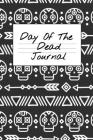 Day Of The Dead Journal: Journaling From Depression To Gratitude For Recovering Addicts - Sugar Skull Grateful I'm Not Dead 90 Day Gratitude Re Cover Image