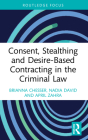 Consent, Stealthing and Desire-Based Contracting in the Criminal Law (Routledge Frontiers of Criminal Justice) Cover Image
