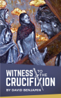 Witness to the Crucifixion By David Benjamin Cover Image