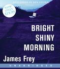 Bright Shiny Morning Low Price CD By James Frey, Ben Foster (Read by) Cover Image