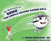 The Adventures of Geno The Pimple Headed Range Ball Cover Image