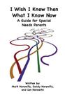 I Wish I Knew Then What I Know Now: A Guide for Special Needs Parents Cover Image