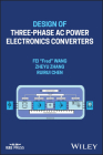 Design of Three-Phase AC Power Electronics Converters By Fei Fred Wang, Zheyu Zhang, Ruirui Chen Cover Image