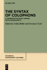 The Syntax of Colophons: A Comparative Study Across Pothi Manuscripts (Studies in Manuscript Cultures #27) By Nalini Balbir (Editor), Giovanni Ciotti (Editor) Cover Image