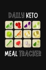 Daily Keto Meal Tracker: Ketogenic Diet Log - Keep a Daily Record of Your Meals and Snacks, Water and Alcohol Intake, Ketone and Glucose Readin By Meagan D. Parker Cover Image