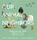 Our Animal Neighbors: Compassion for Every Furry, Slimy, Prickly Creature on Earth By Matthieu Ricard, Jason Gruhl, Becca Hall (Illustrator) Cover Image