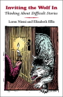 Inviting the Wolf in: Thinking about Difficult Stories By Loren Niemi, Elizabeth Ellis Cover Image