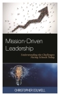 Mission-Driven Leadership: Understanding the Challenges Facing Schools Today By Christopher Colwell Cover Image