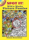 Spot It! Wild & Wacky Picture Puzzles (Dover Little Activity Books) By Diana Zourelias Cover Image