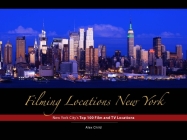 Filming Locations New York: 200 Iconic Scenes to Visit By Alex Child Cover Image