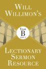 Will Willimon's Lectionary Sermon Resource: Year B Part 1 Cover Image