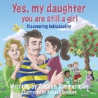 Yes, my daughter you are still a girl: Discovering Individuality By Joseph Zimmerman, Russell Gunning (Illustrator) Cover Image