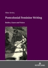 Postcolonial feminine writing: Bodies, Gazes and Voices Cover Image