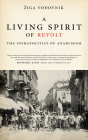 A Living Spirit of Revolt: The Infrapolitics of Anarchism By Žiga Vodovnik, Howard Zinn (Introduction by) Cover Image