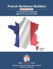 French Sentence Builders - A Lexicogrammar approach: Beginner to Pre-intermediate By Dylan Viñales, Ronan Jezequel, Julien Barrett (Editor) Cover Image