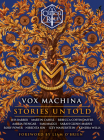 Critical Role: Vox Machina--Stories Untold By Critical Role, Jess Barber, Martin Cahill, Rebecca Coffindaffer, Aabria Iyengar, Sam Maggs, Sarah Glenn Marsh, Rory Power, Nibedita Sen, Izzy Wasserstein, Kendra Wells, Liam O'Brien (Foreword by) Cover Image