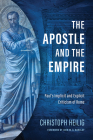 The Apostle and the Empire: Paul's Implicit and Explicit Criticism of Rome Cover Image
