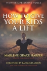 How to Give Your Kids a Lift: 9 Divine Life-Saving Tools Cover Image