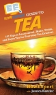 HowExpert Guide to Tea: 101 Tips to Learn about, Make, Drink, and Enjoy Tea for Everyday Tea Drinkers By Howexpert, Jessica Kanzler Cover Image