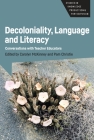 Decoloniality, Language and Literacy: Conversations with Teacher Educators (Studies in Knowledge Production and Participation #3) By Carolyn McKinney (Editor), Pam Christie (Editor) Cover Image