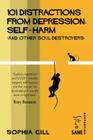 101 Distractions from Depression, Self-harm (and other Soul-destroyers) By Marjorie Wallace (Introduction by), Sophia Gill Cover Image