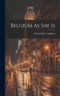 Belgium As She Is Cover Image